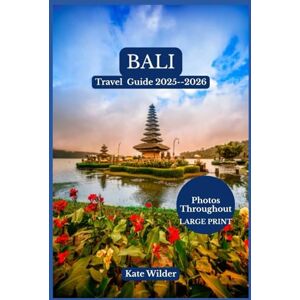 Wilder, Kate BALI TRAVEL GUIDE 2025-2026: Best Time to Visit, Hidden Gems, Family-Friendly Itineraries, Nightlife & Festivals of the Island of the Gods. Explore ... Beaches, Resorts, Culture & Adventure . Wilder, Kate BALI TRAVEL GUIDE 2025-2026: Best Time to Visit, Hidden Gems, Family-Friendly Itineraries, Nightlife & Festivals of the Island of the Gods. Explore ... Beaches, Resorts, Culture & Adventure .