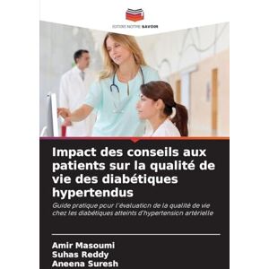 Masoumi, Amir Impact des conseils aux patients sur la qualité de vie des diabétiques hypertendus: Guide pratique pour l'évaluation de la qualité de vie chez les diabétiques atteints d'hypertension artérielle Masoumi, Amir Impact des conseils aux patients sur la qualité de vie des diabétiques hypertendus: Guide pratique pour l'évaluation de la qualité de vie chez les diabétiques atteints d'hypertension artérielle