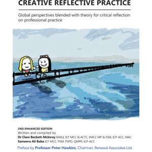 Beckett-McInroy MCC MP, Dr Clare Elizabeth Creative Reflective Practice: Global perspectives for critical reflection on professional experiences Beckett-McInroy MCC MP, Dr Clare Elizabeth Creative Reflective Practice: Global perspectives for critical reflection on professional experiences