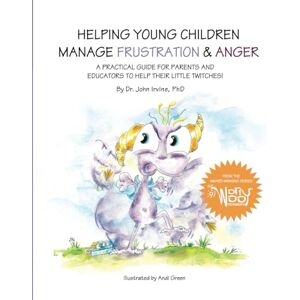 Irvine, Dr. John Helping Young Children Manage Frustration and Anger (The WorryWoos) Irvine, Dr. John Helping Young Children Manage Frustration and Anger (The WorryWoos)