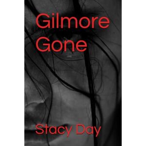 Day, Stacy Gilmore Gone (The Holy Grail) Day, Stacy Gilmore Gone (The Holy Grail)