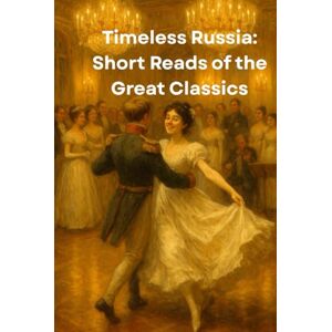 Russian, A.I. Timeless Russia: Short Reads of the Great Classics: A modern retelling of 25 great Russian literature and theater classics in short read format with commentaries. Accessible and fun cultural resource. Russian, A.I. Timeless Russia: Short Reads of the Great Classics: A modern retelling of 25 great Russian literature and theater classics in short read format with commentaries. Accessible and fun cultural resource.