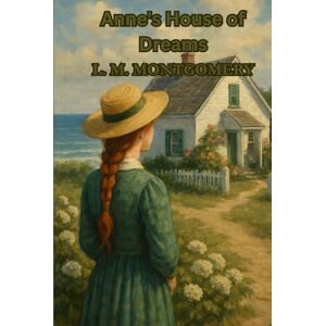 MONTGOMERY, L. M. Anne's House of Dreams MONTGOMERY, L. M. Anne's House of Dreams