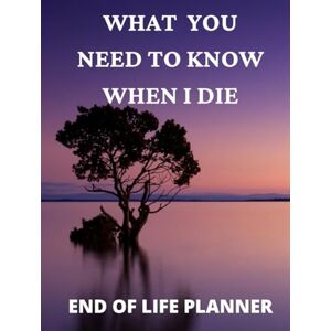 Publishing, Bramble Lane End Of Life Planner What You Need To Know When I Die: Large Print. Things I Want You To Know Book. Comprehensive Guided Notebook & Organizer. Hardcover Publishing, Bramble Lane End Of Life Planner What You Need To Know When I Die: Large Print. Things I Want You To Know Book. Comprehensive Guided Notebook & Organizer. Hardcover