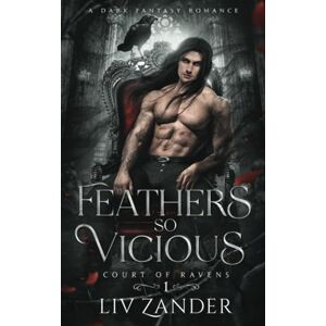 Zander, Liv Feathers so Vicious: A Dark Fantasy Romance (Court of Ravens) Zander, Liv Feathers so Vicious: A Dark Fantasy Romance (Court of Ravens)