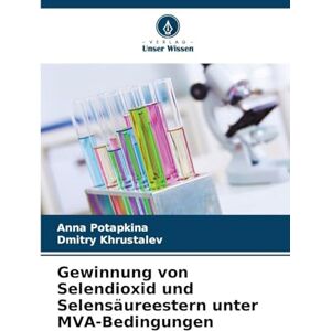 Potapkina, Anna Gewinnung von Selendioxid und Selensäureestern unter MVA-Bedingungen Potapkina, Anna Gewinnung von Selendioxid und Selensäureestern unter MVA-Bedingungen