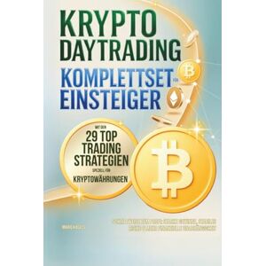 Kagels, Mario Krypto Daytrading Komplettset für Einsteiger mit den 29 Top-Trading-Strategien speziell für Kryptowährungen Schrittweise zum Profi: Starke Gewinne, stabiles Risiko & mehr finanzielle Unabhängigkeit Kagels, Mario Krypto Daytrading Komplettset für Einsteiger mit den 29 Top-Trading-Strategien speziell für Kryptowährungen Schrittweise zum Profi: Starke Gewinne, stabiles Risiko & mehr finanzielle Unabhängigkeit
