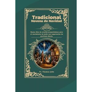 John, Fr. Thomas Tradicional Novena de Navidad: Nueve días de oración preparándose para el nacimiento de Jesús con sugerencias de escritura diaria John, Fr. Thomas Tradicional Novena de Navidad: Nueve días de oración preparándose para el nacimiento de Jesús con sugerencias de escritura diaria