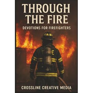 Publications, CCM Through the Fire: Devotions for Firefighters: Faith, Brotherhood, and Courage When the Heat Is On Devotionals for Firefighters and First Responders (Faith on the Front Lines) Publications, CCM Through the Fire: Devotions for Firefighters: Faith, Brotherhood, and Courage When the Heat Is On Devotionals for Firefighters and First Responders (Faith on the Front Lines)