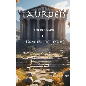 Solèze, Franck Tauroeïs fin de saison, la mort de César Solèze, Franck Tauroeïs fin de saison, la mort de César