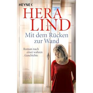 Lind, Hera Mit dem Rücken zur Wand: Roman nach einer wahren Geschichte Lind, Hera Mit dem Rücken zur Wand: Roman nach einer wahren Geschichte