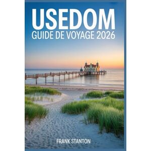 Stanton Usedom Guide de voyage 2026: Compagnon essentiel pour découvrir le joyau de la Baltique Stanton Usedom Guide de voyage 2026: Compagnon essentiel pour découvrir le joyau de la Baltique