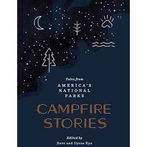 Kyu, Dave Campfire Stories: Tales from America's National Parks Kyu, Dave Campfire Stories: Tales from America's National Parks
