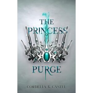 Castel, Cordelia K The Princess Purge: A young adult dystopian romance (The Princess Trials) Castel, Cordelia K The Princess Purge: A young adult dystopian romance (The Princess Trials)