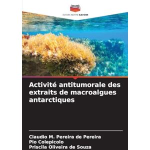 Pereira de Pereira, Claudio M Activité antitumorale des extraits de macroalgues antarctiques Pereira de Pereira, Claudio M Activité antitumorale des extraits de macroalgues antarctiques