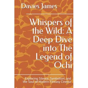 James, Davies Whispers of the Wild: A Deep Dive into The Legend of Ochi: Exploring Silence, Symbolism, and the Soul of Modern Fantasy Cinema James, Davies Whispers of the Wild: A Deep Dive into The Legend of Ochi: Exploring Silence, Symbolism, and the Soul of Modern Fantasy Cinema