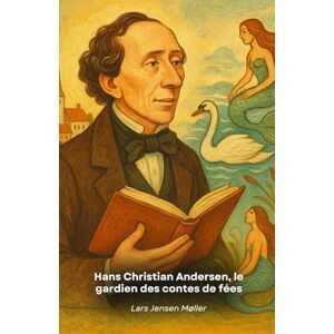 Jensen Hans Christian Andersen, le gardien des contes de fées: Un voyage dans la vie extraordinaire du conteur qui a enchanté des générations avec ses contes immortels. Jensen Hans Christian Andersen, le gardien des contes de fées: Un voyage dans la vie extraordinaire du conteur qui a enchanté des générations avec ses contes immortels.