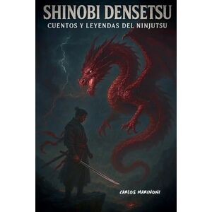 Marinoni, Carlos Shinobi Densetsu: Cuentos y Leyendas del Ninjutsu Marinoni, Carlos Shinobi Densetsu: Cuentos y Leyendas del Ninjutsu