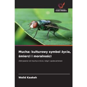 Kaakeh, Walid Mucha: kulturowy symbol życia, śmierci i moralności Kaakeh, Walid Mucha: kulturowy symbol życia, śmierci i moralności