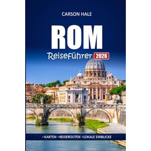 Hale, Carson ROM Reiseführer 2026: Erkunden Sie Italiens antike Ruinen, versteckte Schätze und lokale Restaurants mit Karten, Reiserouten und Insidertipps Hale, Carson ROM Reiseführer 2026: Erkunden Sie Italiens antike Ruinen, versteckte Schätze und lokale Restaurants mit Karten, Reiserouten und Insidertipps