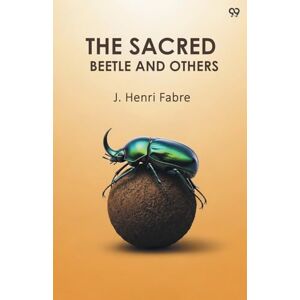 Fabre, Jean-Henri The Sacred Beetle And Others (Edition1) Fabre, Jean-Henri The Sacred Beetle And Others (Edition1)