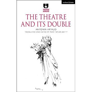 Antonin Artaud The Theatre and its Double (Theatre Makers) Antonin Artaud The Theatre and its Double (Theatre Makers)
