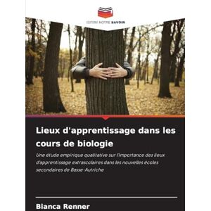 Renner, Bianca Lieux d'apprentissage dans les cours de biologie: Une étude empirique qualitative sur l'importance des lieux d'apprentissage extrascolaires dans les nouvelles écoles secondaires de Basse-Autriche Renner, Bianca Lieux d'apprentissage dans les cours de biologie: Une étude empirique qualitative sur l'importance des lieux d'apprentissage extrascolaires dans les nouvelles écoles secondaires de Basse-Autriche
