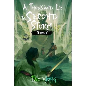 Wong, Tao A Thousand Li: The Second Storm: A Xianxia Fantasy Epic: Book 6 of A Thousand Li Wong, Tao A Thousand Li: The Second Storm: A Xianxia Fantasy Epic: Book 6 of A Thousand Li