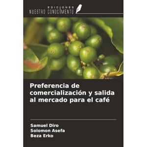 Diro, Samuel Preferencia de comercialización y salida al mercado para el café Diro, Samuel Preferencia de comercialización y salida al mercado para el café