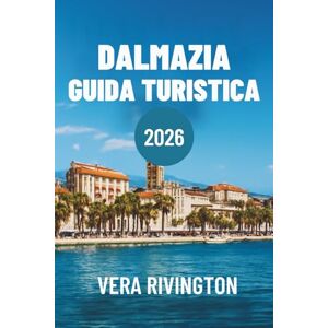 Rivington, Vera Dalmazia Guida Turistica 2026: Scopri i segreti delle rovine romane e delle spiagge nascoste Rivington, Vera Dalmazia Guida Turistica 2026: Scopri i segreti delle rovine romane e delle spiagge nascoste
