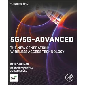 Dahlman 5G/5G-Advanced: The New Generation Wireless Access Technology Dahlman 5G/5G-Advanced: The New Generation Wireless Access Technology