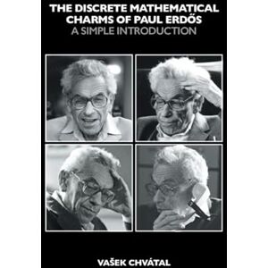 Chvátal, Vašek The Discrete Mathematical Charms of Paul Erdos: A Simple Introduction Chvátal, Vašek The Discrete Mathematical Charms of Paul Erdos: A Simple Introduction