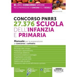 AA.VV Concorso PNRR3. 27.376 scuola dell'infanzia e primaria. Manuale per la preparazione al concorso a cattedra AA.VV Concorso PNRR3. 27.376 scuola dell'infanzia e primaria. Manuale per la preparazione al concorso a cattedra