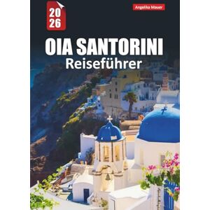 Mauer, Angelika OIA SANTORINI REISEFÜHRER 2026: Sonnenuntergangsansichten, Klippenspaziergänge, lokale Geheimnisse, wo man übernachten kann, was man essen kann und wie man Greek Island wie eine lokale Mauer, Angelika OIA SANTORINI REISEFÜHRER 2026: Sonnenuntergangsansichten, Klippenspaziergänge, lokale Geheimnisse, wo man übernachten kann, was man essen kann und wie man Greek Island wie eine lokale