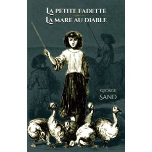 Sand, George La petite Fadette La mare au diable: Edition illustrée par 18 gravures Sand, George La petite Fadette La mare au diable: Edition illustrée par 18 gravures