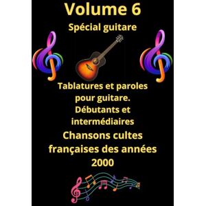 PRARON, MR THIERRY Volume 6 tablatures et paroles pour guitare de chansons françaises cultes des années 2000: Pour débutants et intermédiaires PRARON, MR THIERRY Volume 6 tablatures et paroles pour guitare de chansons françaises cultes des années 2000: Pour débutants et intermédiaires