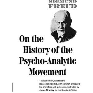 Freud, Sigmund On the History of the Psychoanalytic Movement: 0 (Complete Psychological Works of Sigmund Freud) Freud, Sigmund On the History of the Psychoanalytic Movement: 0 (Complete Psychological Works of Sigmund Freud)