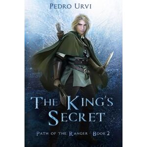 Urvi, Pedro The King's Secret: (Path of the Ranger Book 2) Urvi, Pedro The King's Secret: (Path of the Ranger Book 2)