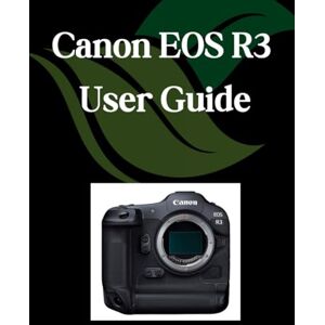 Fortnite, Zoey Canon EOS R3 User Guide: A Comprehensive and Detailed Manual for Photographers and Creatives for Beginners and Seniors Fortnite, Zoey Canon EOS R3 User Guide: A Comprehensive and Detailed Manual for Photographers and Creatives for Beginners and Seniors