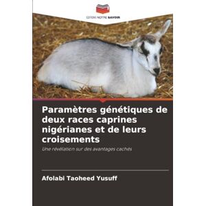Yusuff, Afolabi Taoheed Paramètres génétiques de deux races caprines nigérianes et de leurs croisements: Une révélation sur des avantages cachés Yusuff, Afolabi Taoheed Paramètres génétiques de deux races caprines nigérianes et de leurs croisements: Une révélation sur des avantages cachés