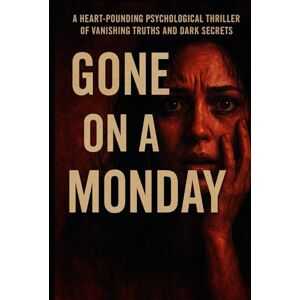 Upgrade, Digital Gone on a Monday: A Heart-Pounding Psychological Thriller of Vanishing Truths and Dark Secrets Upgrade, Digital Gone on a Monday: A Heart-Pounding Psychological Thriller of Vanishing Truths and Dark Secrets