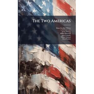 Williams, Henry Llewellyn The Two Americas Williams, Henry Llewellyn The Two Americas