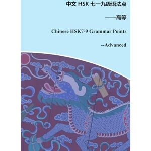 Weiming, Ye Chinese HSK7-9 Grammar Points: Advanced (Chinese HSK Grammar Points) Weiming, Ye Chinese HSK7-9 Grammar Points: Advanced (Chinese HSK Grammar Points)