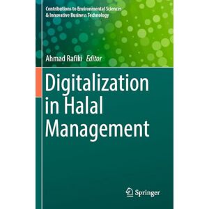 Digitalization in Halal Management (Contributions to Environmental Sciences & Innovative Business Technology) Digitalization in Halal Management (Contributions to Environmental Sciences & Innovative Business Technology)