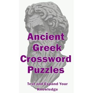 Lucas, Keith Paul Ancient Greek Crossword Puzzles: Test and Expand Your Knowledge Lucas, Keith Paul Ancient Greek Crossword Puzzles: Test and Expand Your Knowledge