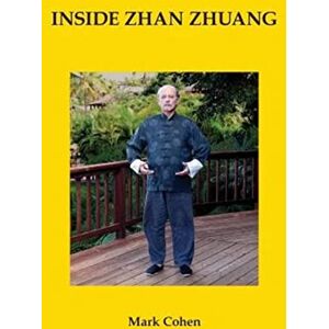 Cohen, Mark Inside Zhan Zhuang: First Edition Cohen, Mark Inside Zhan Zhuang: First Edition