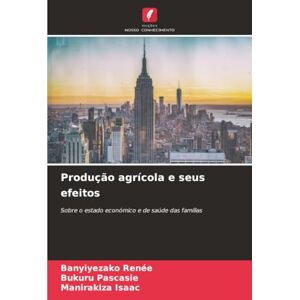Renée, Banyiyezako Produção agrícola e seus efeitos: Sobre o estado económico e de saúde das famílias Renée, Banyiyezako Produção agrícola e seus efeitos: Sobre o estado económico e de saúde das famílias