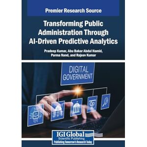 Transforming Public Administration Through AI-Driven Predictive Analytics Transforming Public Administration Through AI-Driven Predictive Analytics