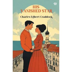 Craddock, Charles Egbert His Vanished Star (Edition1) Craddock, Charles Egbert His Vanished Star (Edition1)