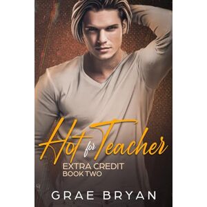 Bryan, Grae Hot for Teacher: 2 (Extra Credit) Bryan, Grae Hot for Teacher: 2 (Extra Credit)